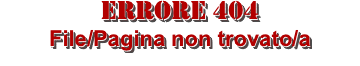 Errore 404 File/Pagina non trovato/a